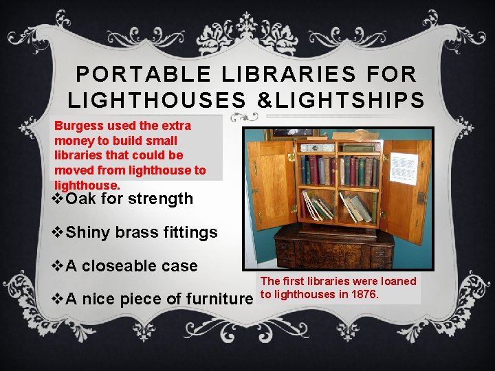 PORTABLE LIBRARIES FOR LIGHTHOUSES &LIGHTSHIPS Burgess used the extra money to build small libraries