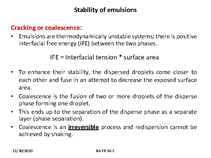 Stability of emulsions Cracking or coalescence: • Emulsions are thermodynamically unstable systems; there is