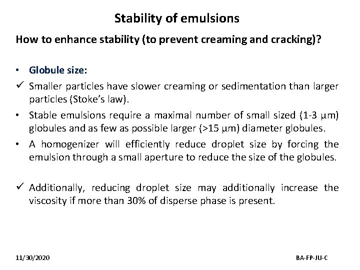 Stability of emulsions How to enhance stability (to prevent creaming and cracking)? • Globule