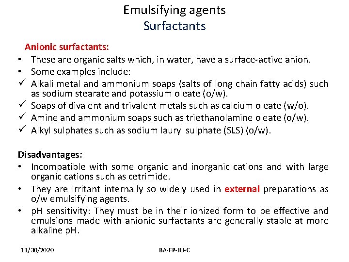 Emulsifying agents Surfactants Anionic surfactants: • These are organic salts which, in water, have