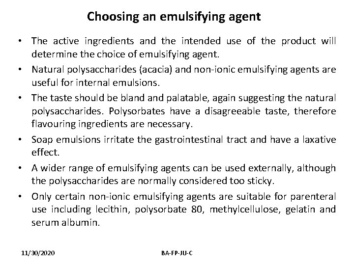 Choosing an emulsifying agent • The active ingredients and the intended use of the