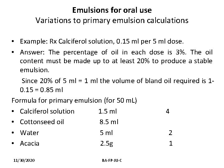 Emulsions for oral use Variations to primary emulsion calculations • Example: Rx Calciferol solution,