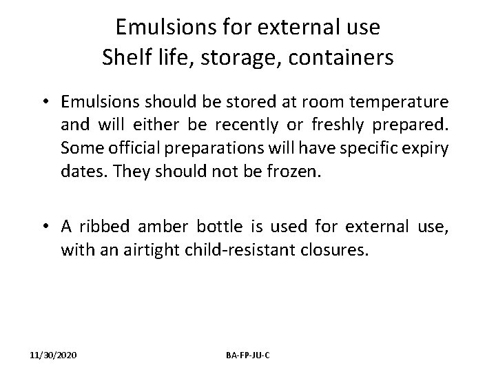 Emulsions for external use Shelf life, storage, containers • Emulsions should be stored at