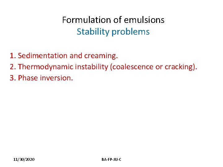 Formulation of emulsions Stability problems 1. Sedimentation and creaming. 2. Thermodynamic instability (coalescence or