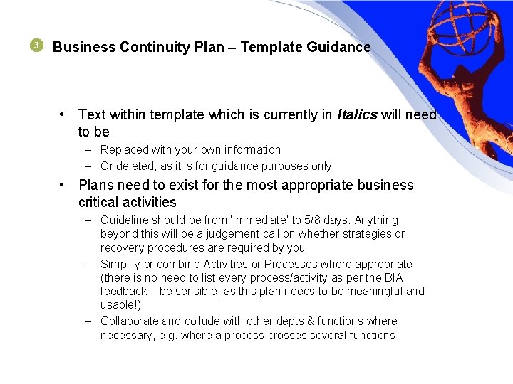 3 Business Continuity Plan – Template Guidance • Text within template which is currently
