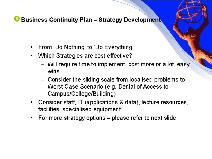 5 Business Continuity Plan – Strategy Development • From ‘Do Nothing’ to ‘Do Everything’