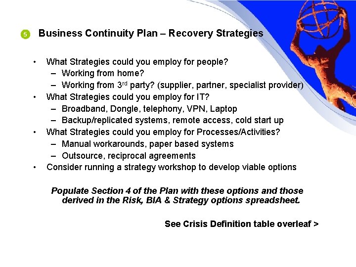 Business Continuity Plan – Recovery Strategies 5 • • What Strategies could you employ