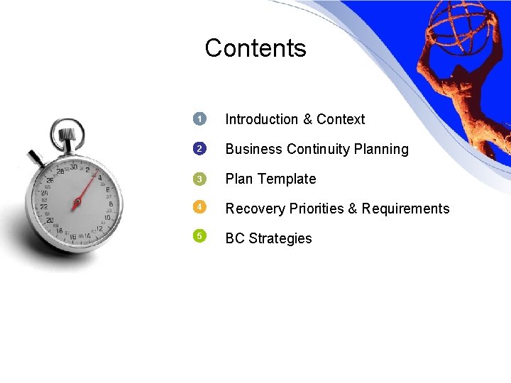 Contents 1 Introduction & Context 2 Business Continuity Planning 3 Plan Template 4 Recovery