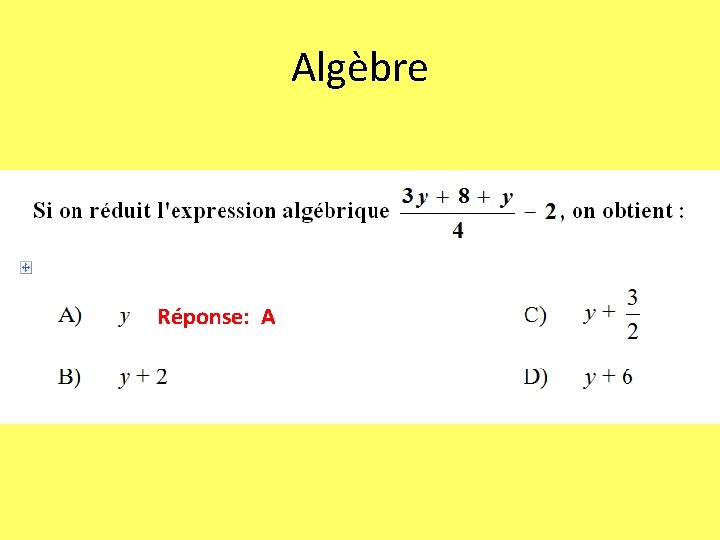 Algèbre Réponse: A 