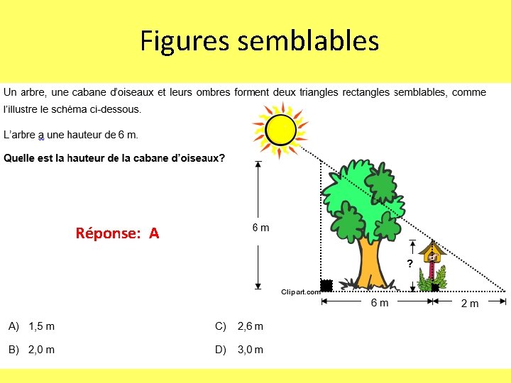 Figures semblables Réponse: A 