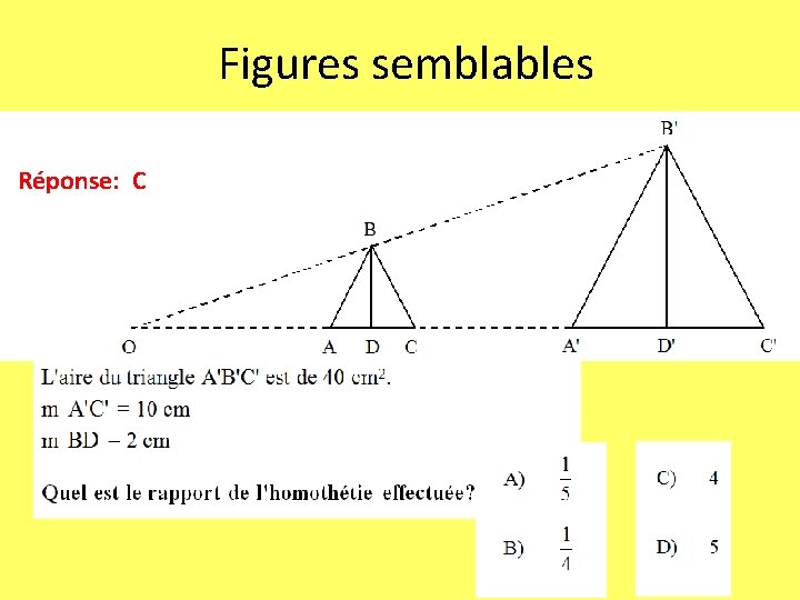 Figures semblables Réponse: C 