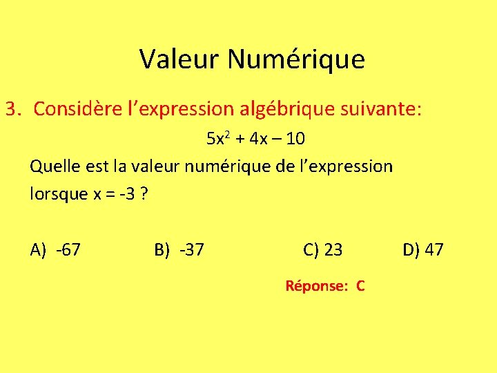 Valeur Numérique 3. Considère l’expression algébrique suivante: 5 x 2 + 4 x –