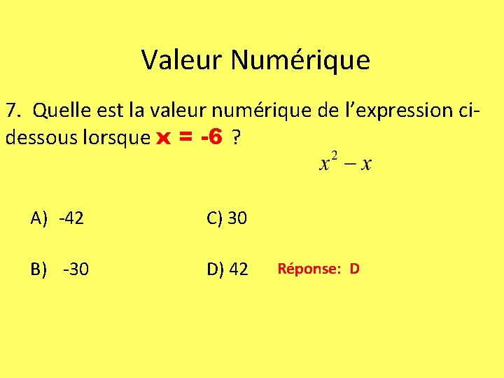 Valeur Numérique 7. Quelle est la valeur numérique de l’expression cidessous lorsque x =