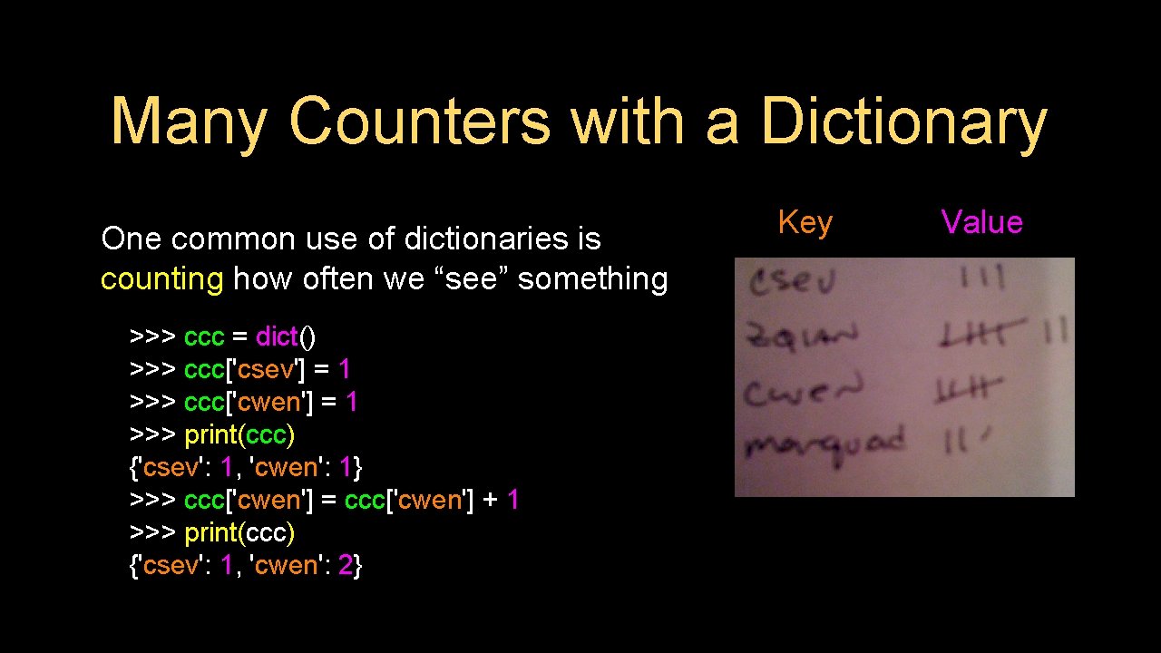 Many Counters with a Dictionary One common use of dictionaries is counting how often