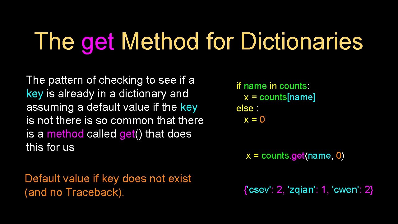 The get Method for Dictionaries The pattern of checking to see if a key