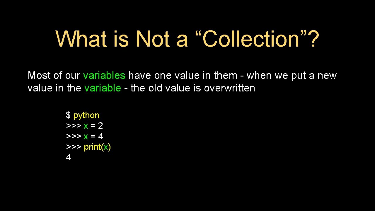 What is Not a “Collection”? Most of our variables have one value in them