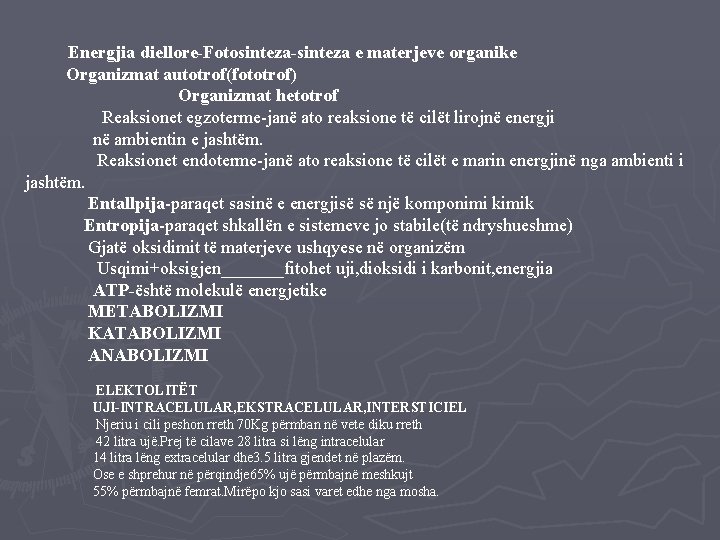 Energjia diellore-Fotosinteza-sinteza e materjeve organike Organizmat autotrof(fototrof) Organizmat hetotrof Reaksionet egzoterme-janë ato reaksione të