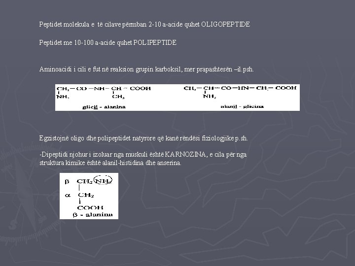 Peptidet molekula e të cilave përmban 2 -10 a-acide quhet OLIGOPEPTIDE Peptidet me 10