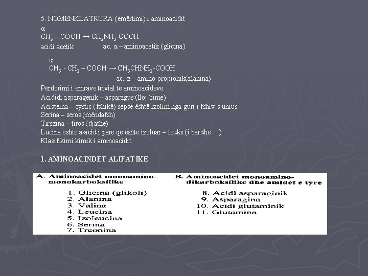 5. NOMENKLATRURA (emërtimi) i aminoacidit α CH 3 – COOH → CH 2 NH
