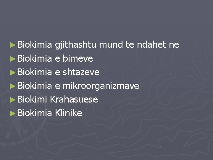 ► Biokimia gjithashtu mund te ndahet ne ► Biokimia e bimeve ► Biokimia e