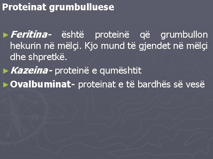 Proteinat grumbulluese ► Feritina- është proteinë që grumbullon hekurin në mëlçi. Kjo mund të