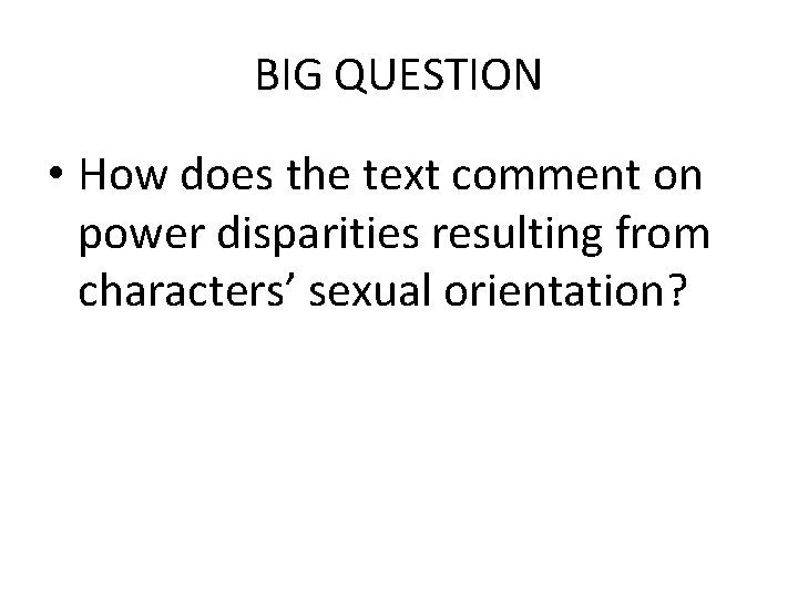 BIG QUESTION • How does the text comment on power disparities resulting from characters’