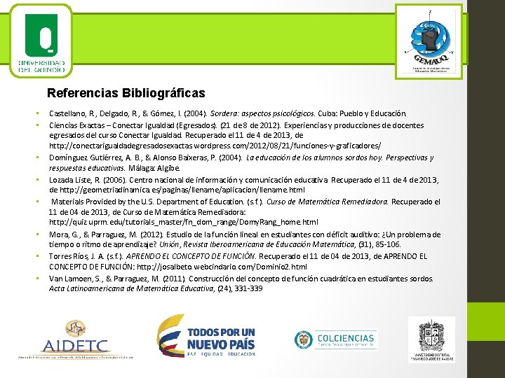 Referencias Bibliográficas • • Castellano, R. , Delgado, R. , & Gómez, I. (2004).