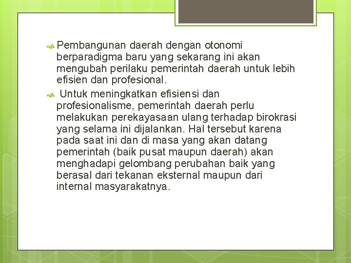 Pembangunan daerah dengan otonomi berparadigma baru yang sekarang ini akan mengubah perilaku pemerintah Pembangunan daerah dengan otonomi berparadigma baru yang sekarang ini akan mengubah perilaku pemerintah