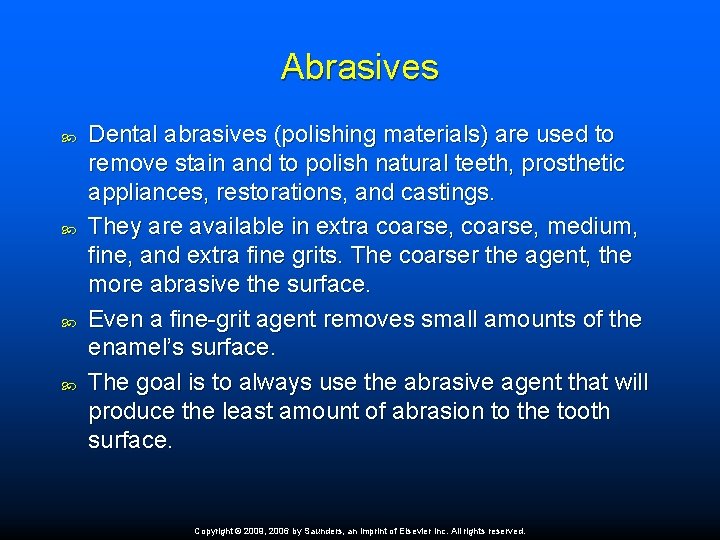 Abrasives Dental abrasives (polishing materials) are used to remove stain and to polish natural