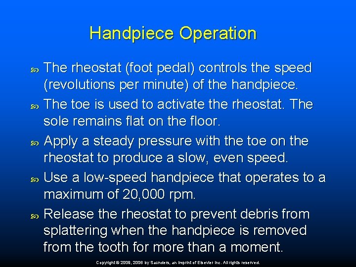Handpiece Operation The rheostat (foot pedal) controls the speed (revolutions per minute) of the