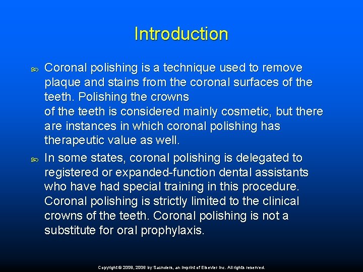 Introduction Coronal polishing is a technique used to remove plaque and stains from the