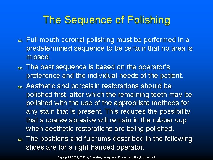 The Sequence of Polishing Full mouth coronal polishing must be performed in a predetermined