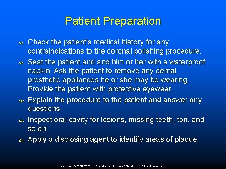 Patient Preparation Check the patient's medical history for any contraindications to the coronal polishing