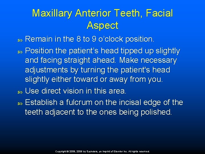 Maxillary Anterior Teeth, Facial Aspect Remain in the 8 to 9 o’clock position. Position