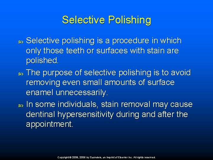 Selective Polishing Selective polishing is a procedure in which only those teeth or surfaces
