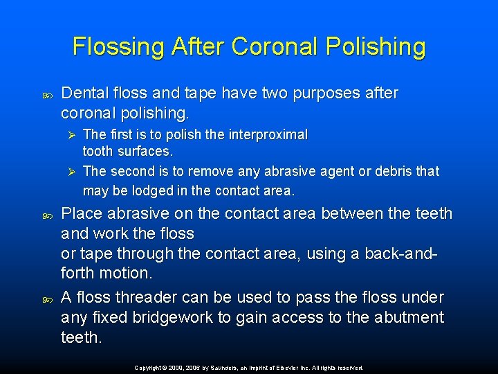 Flossing After Coronal Polishing Dental floss and tape have two purposes after coronal polishing.