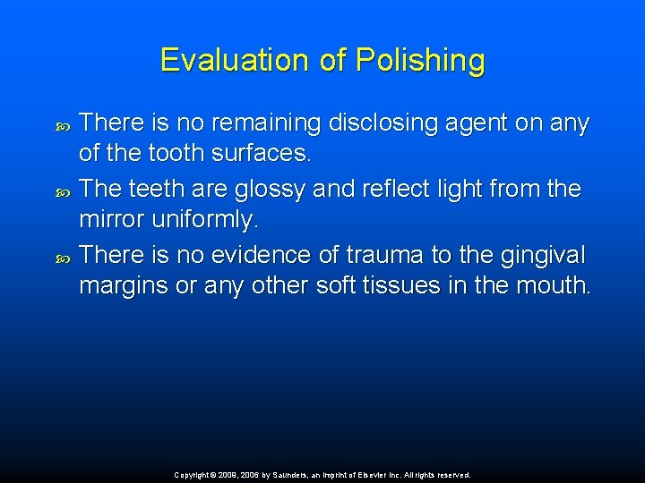 Evaluation of Polishing There is no remaining disclosing agent on any of the tooth