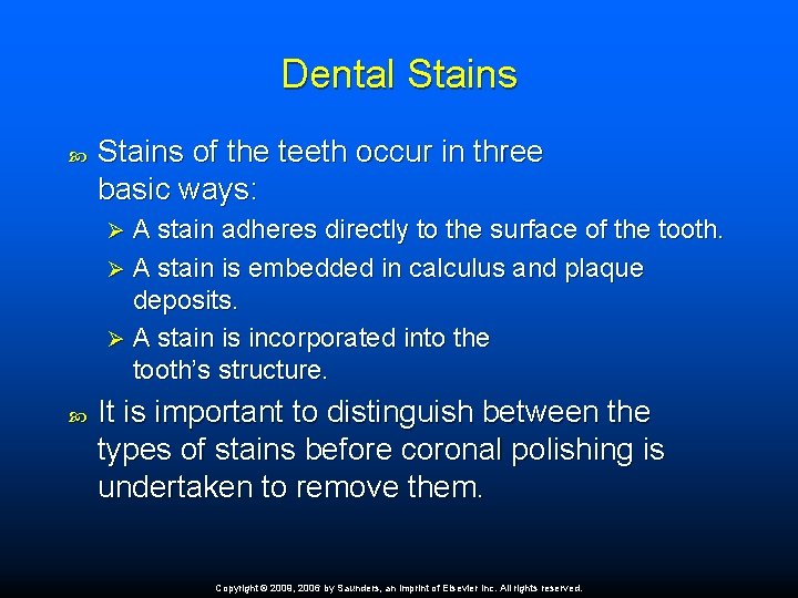 Dental Stains of the teeth occur in three basic ways: A stain adheres directly