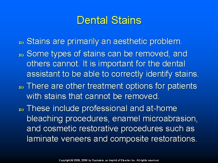 Dental Stains are primarily an aesthetic problem. Some types of stains can be removed,