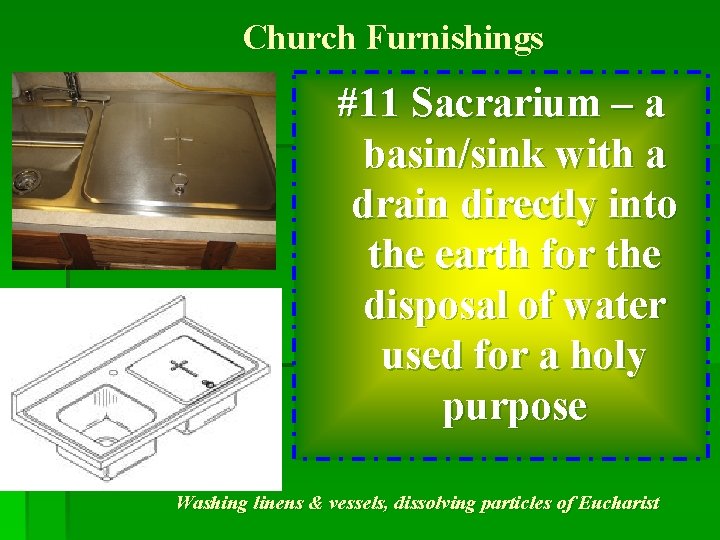 Church Furnishings #11 Sacrarium – a basin/sink with a drain directly into the earth