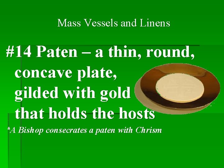 Mass Vessels and Linens #14 Paten – a thin, round, concave plate, gilded with