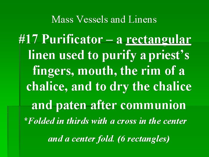 Mass Vessels and Linens #17 Purificator – a rectangular linen used to purify a