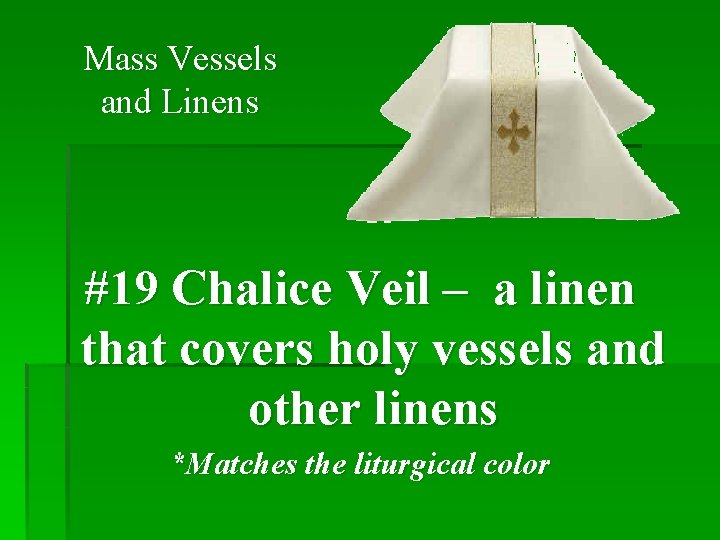 Mass Vessels and Linens #19 Chalice Veil – a linen that covers holy vessels