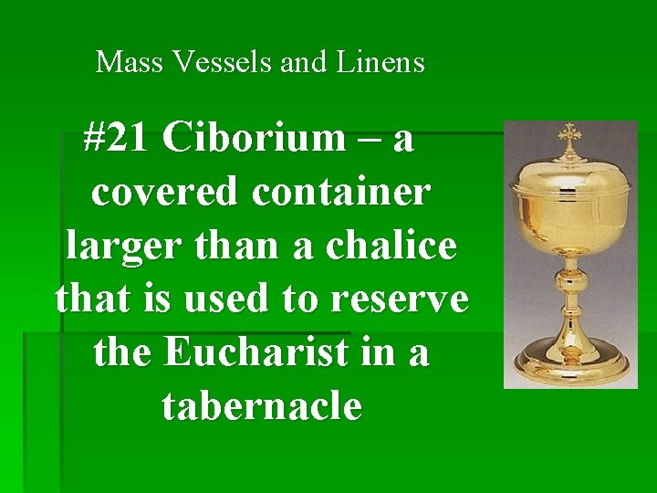 Mass Vessels and Linens #21 Ciborium – a covered container larger than a chalice