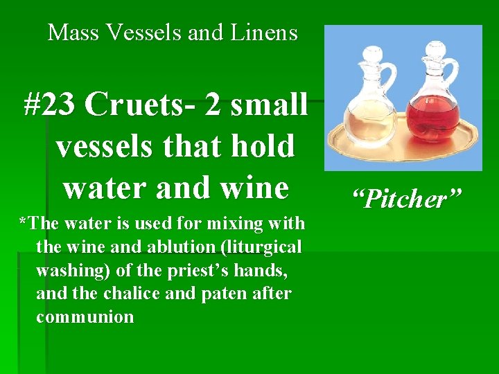 Mass Vessels and Linens #23 Cruets- 2 small vessels that hold water and wine