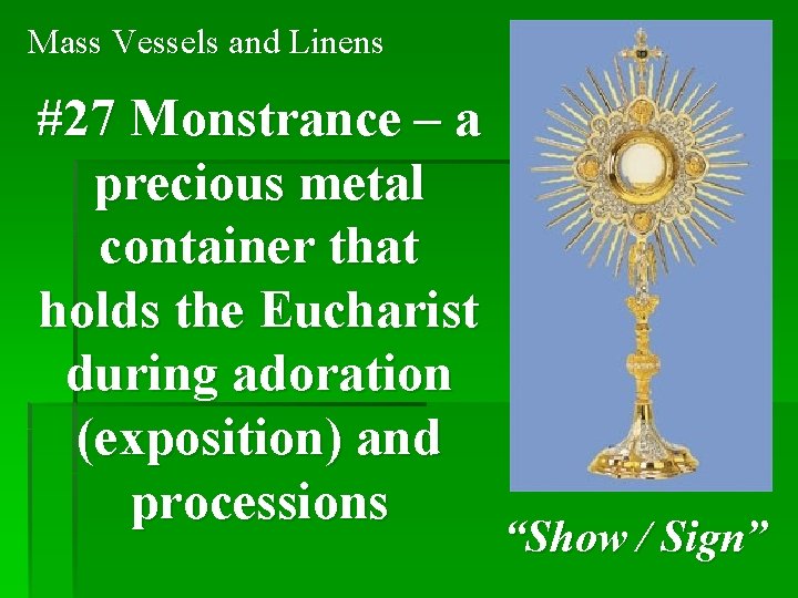 Mass Vessels and Linens #27 Monstrance – a precious metal container that holds the