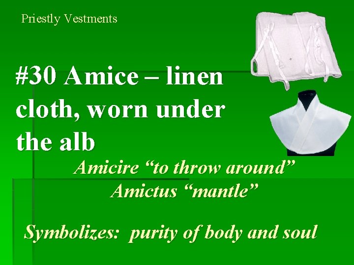 Priestly Vestments #30 Amice – linen cloth, worn under the alb Amicire “to throw