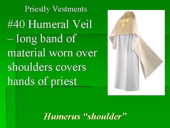 Priestly Vestments #40 Humeral Veil – long band of material worn over shoulders covers