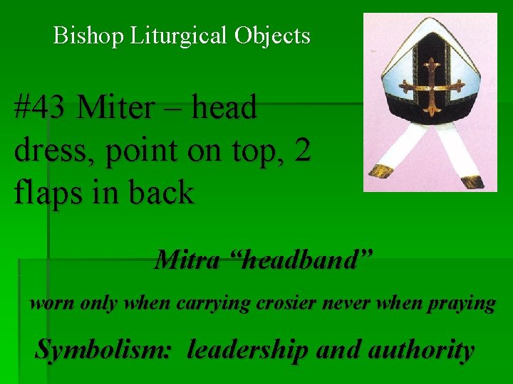 Bishop Liturgical Objects #43 Miter – head dress, point on top, 2 flaps in