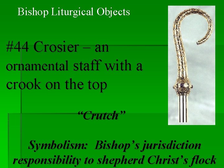 Bishop Liturgical Objects #44 Crosier – an ornamental staff with a crook on the